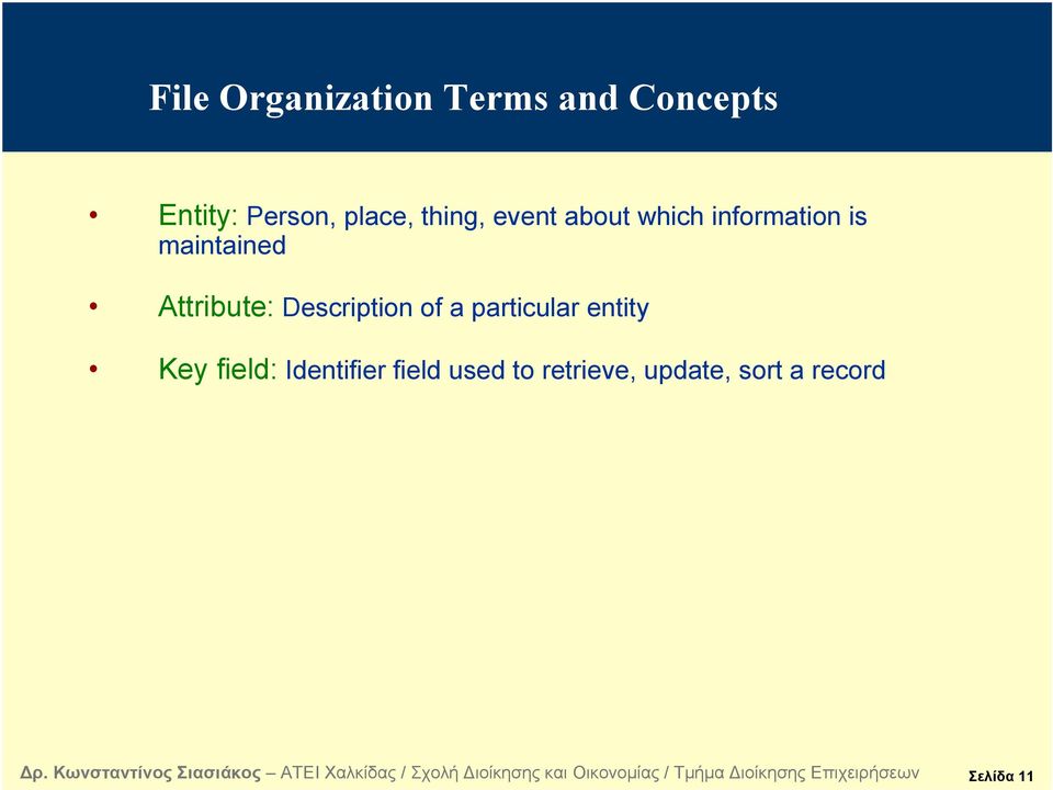 Attribute: Description of a particular entity Key field: