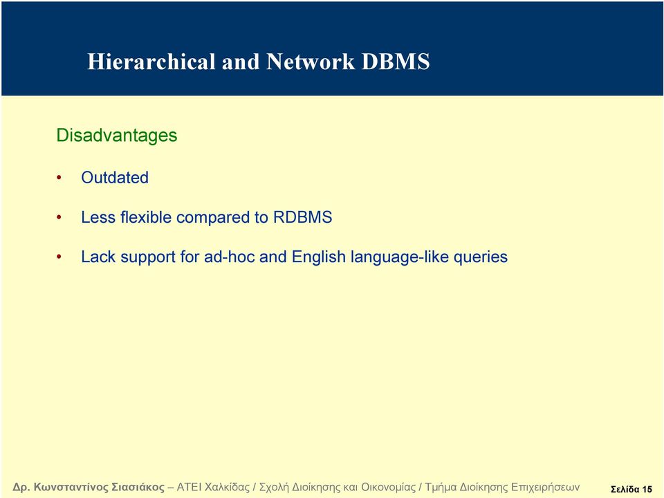 compared to RDBMS Lack support for