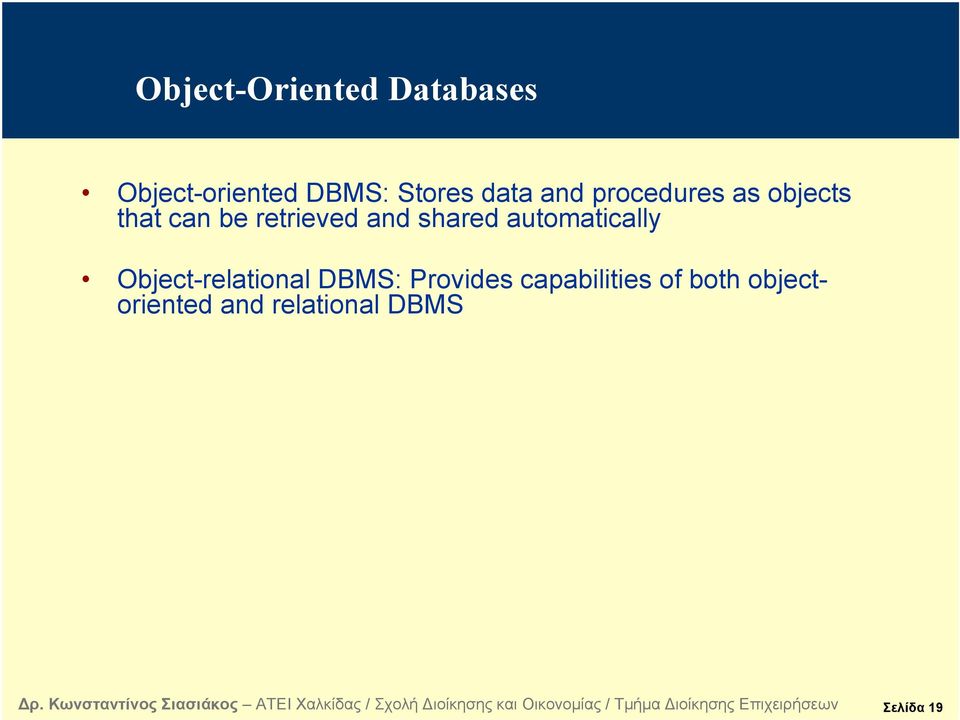 shared automatically Object-relational DBMS: Provides