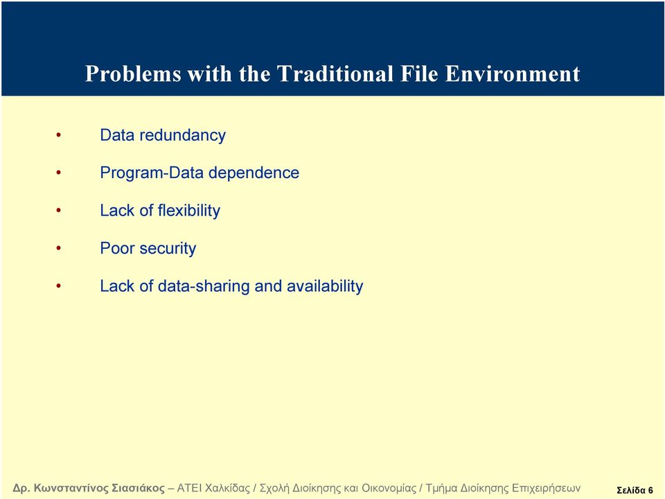 dependence Lack of flexibility Poor
