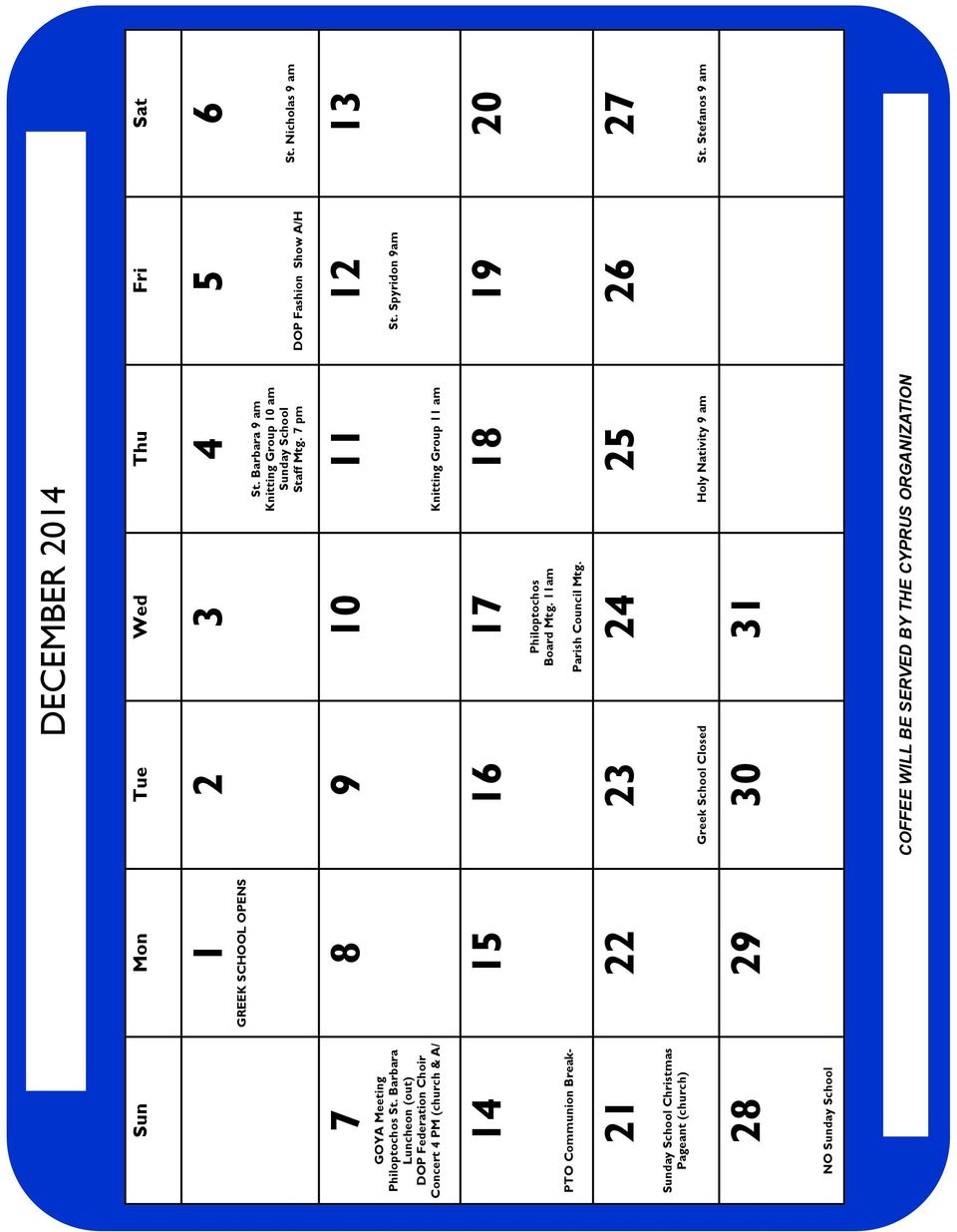 School 1 GREEK SCHOOL OPENS 2 3 4 St. Barbara 9 am Sunday School Staff Mtg. 7 pm 8 9 10 11 15 16 17 22 23 Greek School Closed Philoptochos Board Mtg.