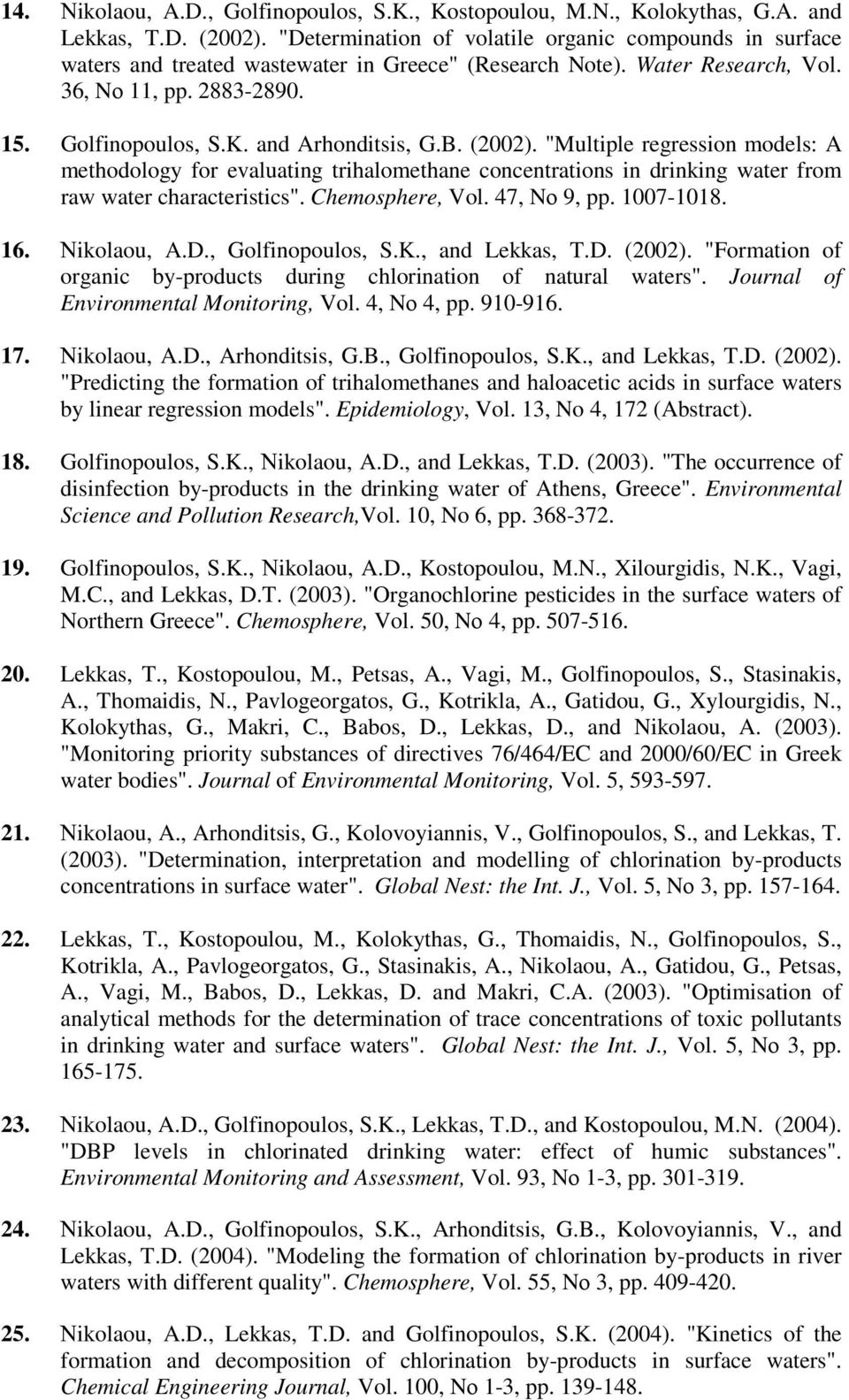 and Arhonditsis, G.B. (2002). "Multiple regression models: A methodology for evaluating trihalomethane concentrations in drinking water from raw water characteristics". Chemosphere, Vol. 47, Nο 9, pp.