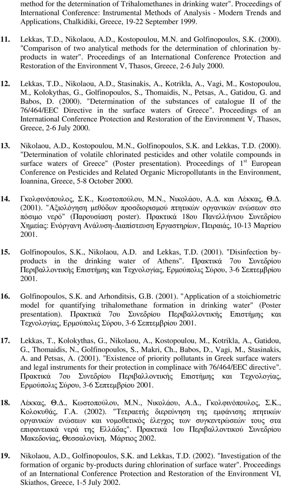 N. and Golfinopoulos, S.K. (2000). "Comparison of two analytical methods for the determination of chlorination byproducts in water".