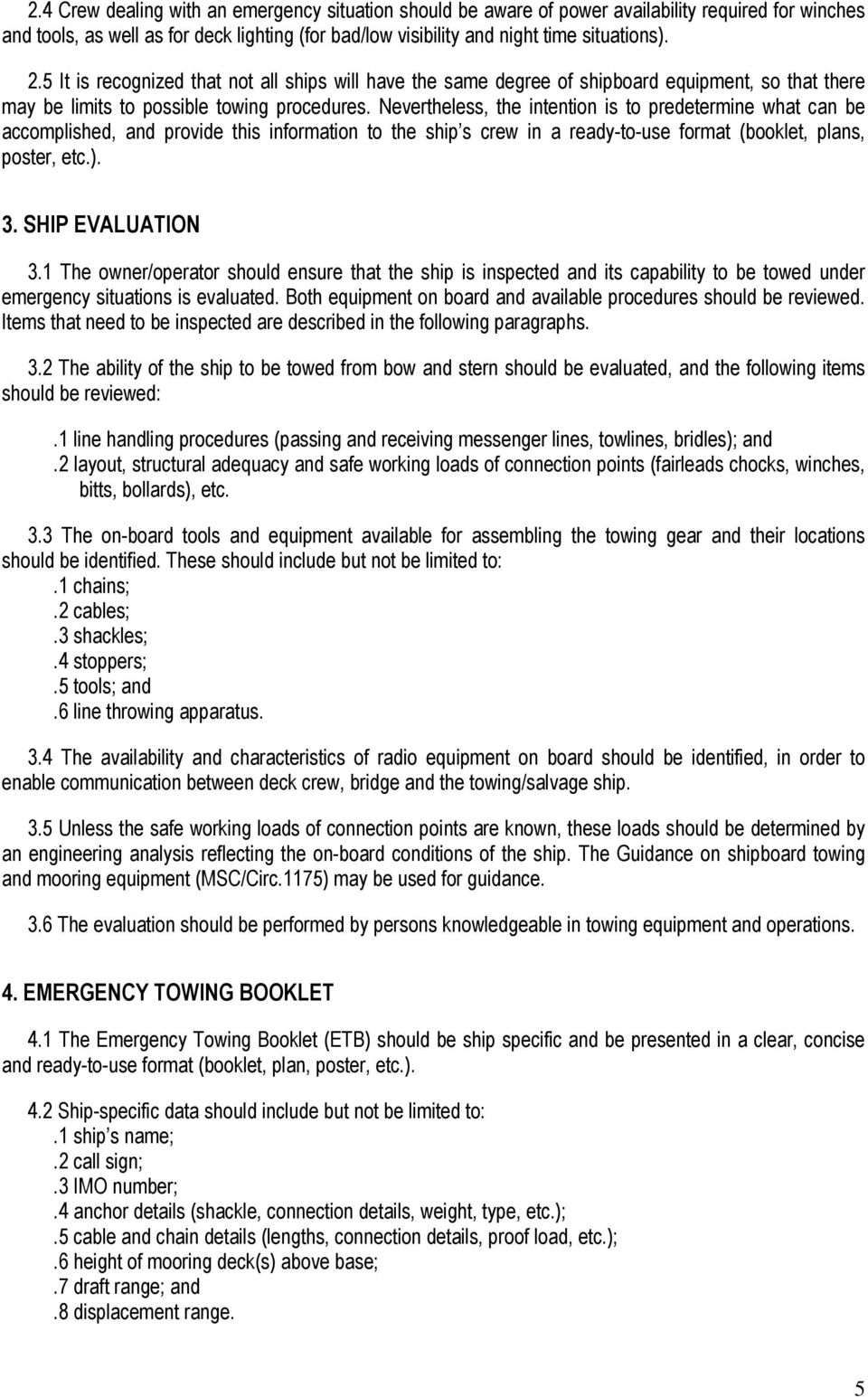 Nevertheless, the intention is to predetermine what can be accomplished, and provide this information to the ship s crew in a ready-to-use format (booklet, plans, poster, etc.). 3. SHIP EVALUATION 3.