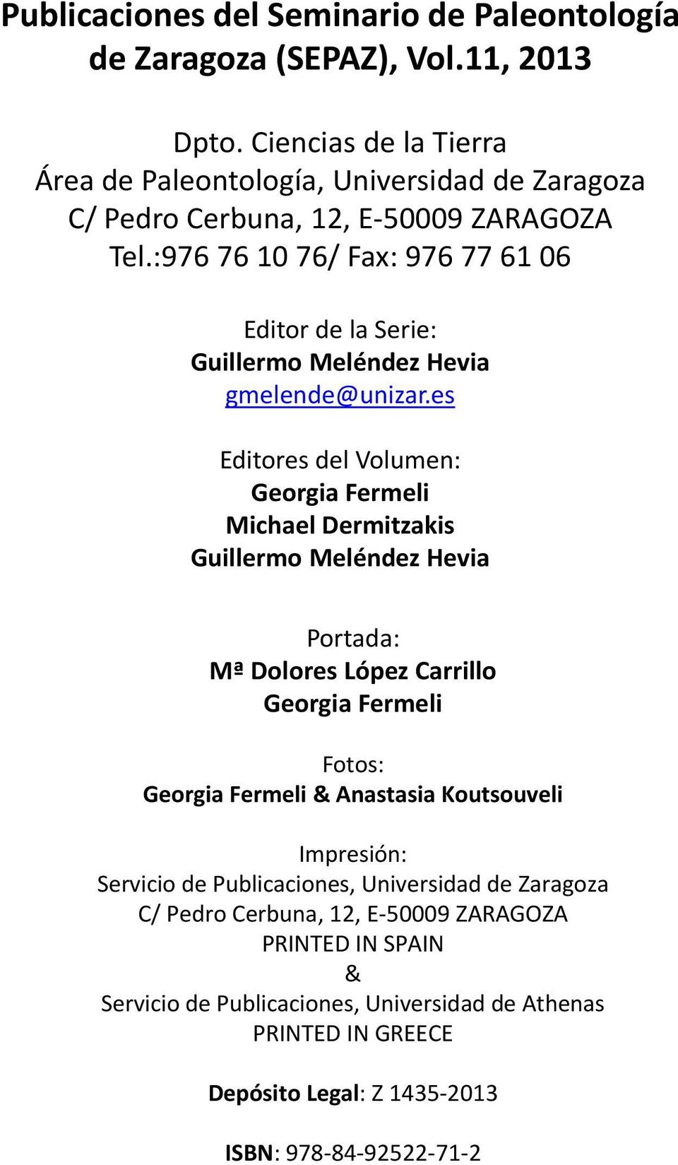 :976 76 10 76/ Fax: 976 77 61 06 Editor de la Serie: Guillermo Meléndez Hevia gmelende@unizar.