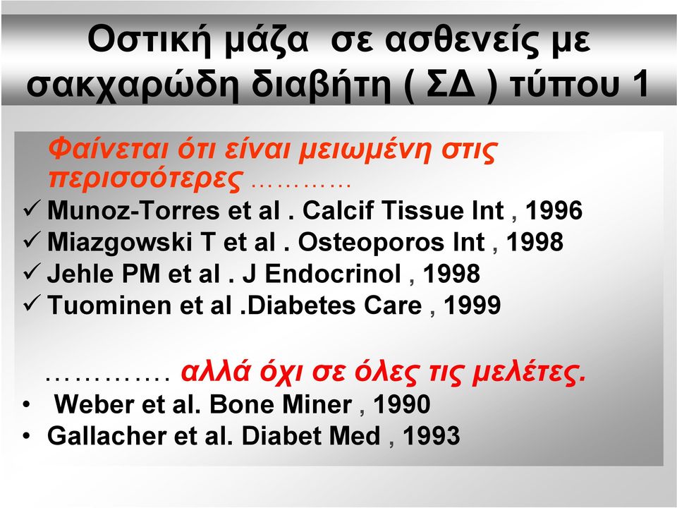 Osteoporos Int, 1998 Jehle PM et al. J Endocrinol, 1998 Tuominen et al.