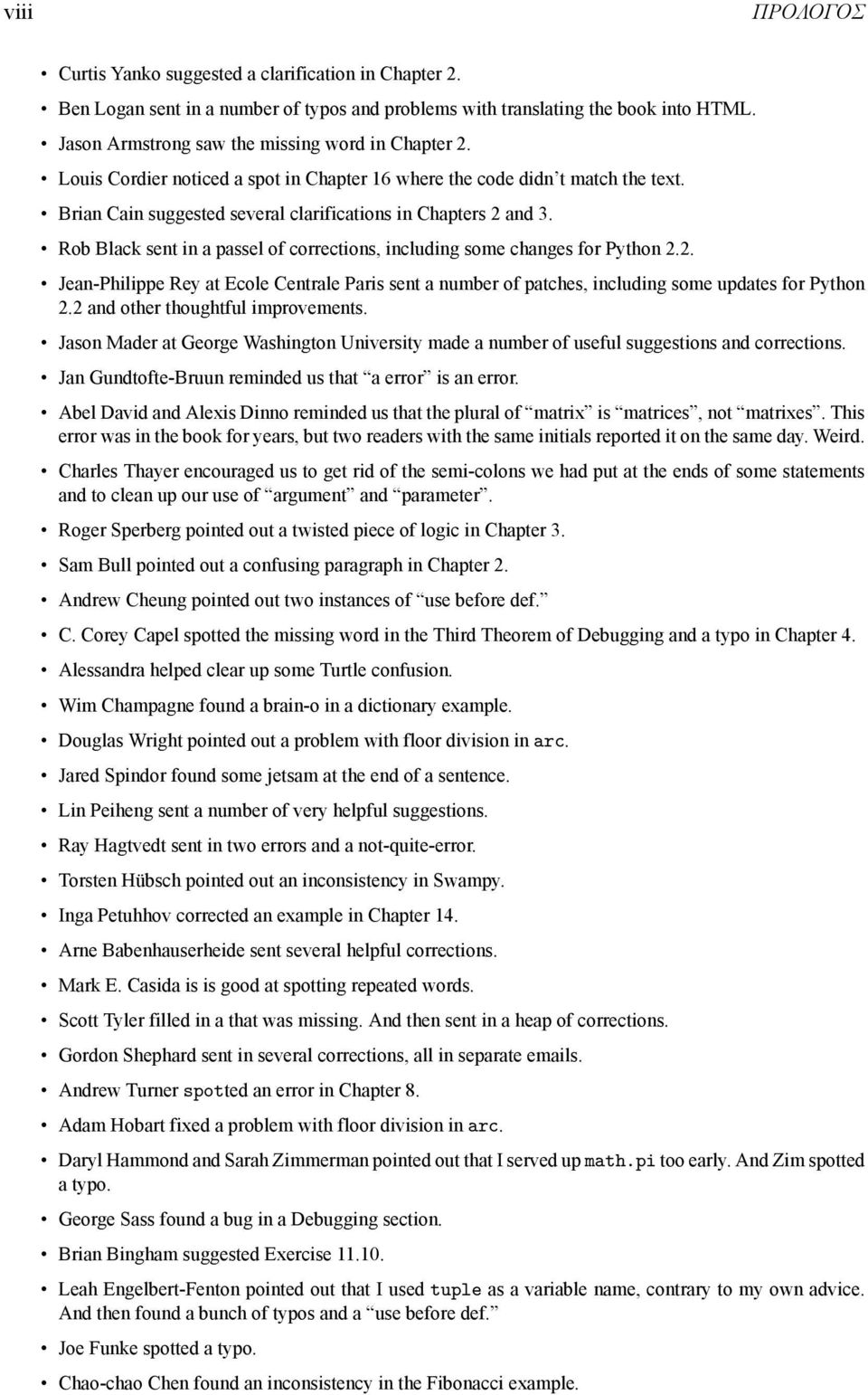 Rob Black sent in a passel of corrections, including some changes for Python 2.2. Jean-Philippe Rey at Ecole Centrale Paris sent a number of patches, including some updates for Python 2.