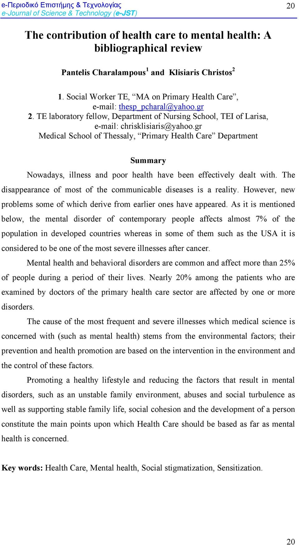 gr Medical School of Thessaly, Primary Health Care Department Summary Nowadays, illness and poor health have been effectively dealt with.