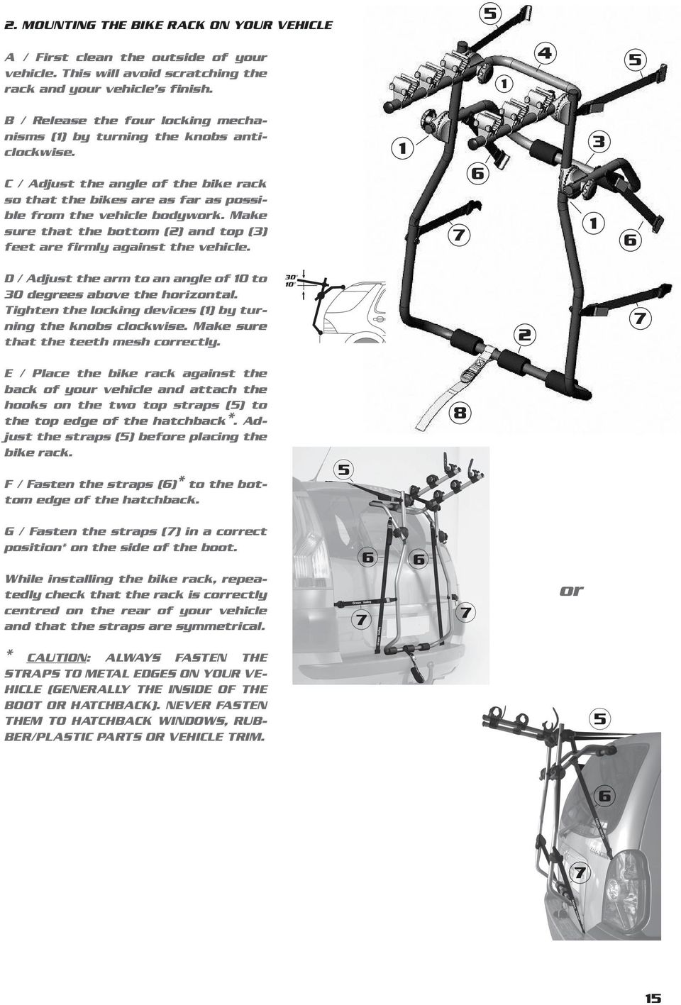 Make sure that the bottom (2) and top (3) feet are firmly against the vehicle. 3 D / Adjust the arm to an angle of 0 to 30 degrees above the horizontal.