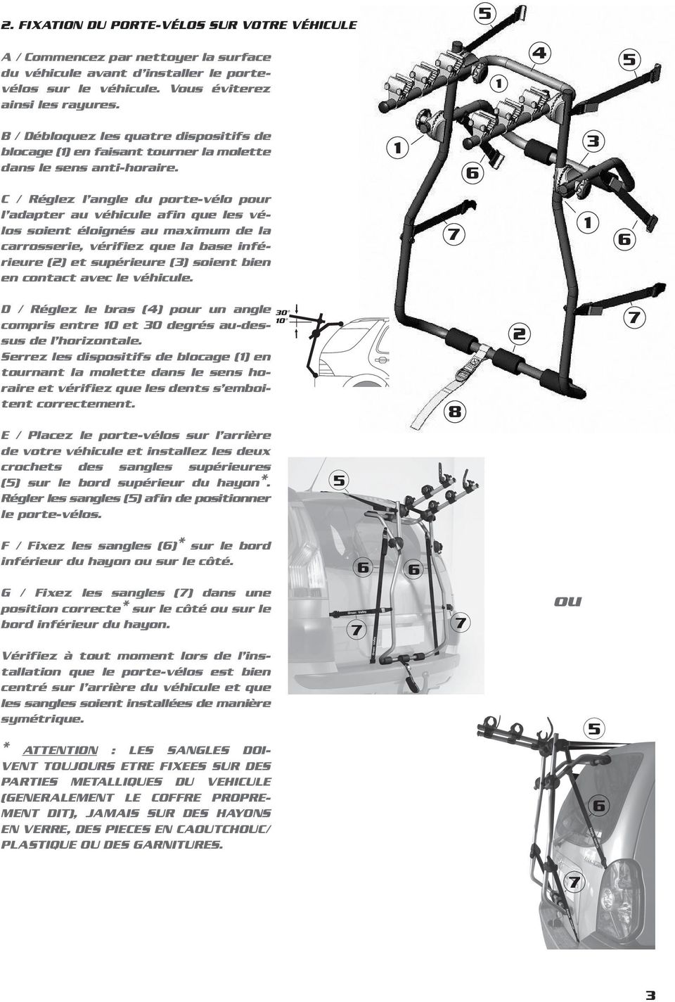 3 C / Réglez l angle du porte-vélo pour l adapter au véhicule afin que les vélos soient éloignés au maximum de la carrosserie, vérifiez que la base inférieure (2) et supérieure (3) soient bien en