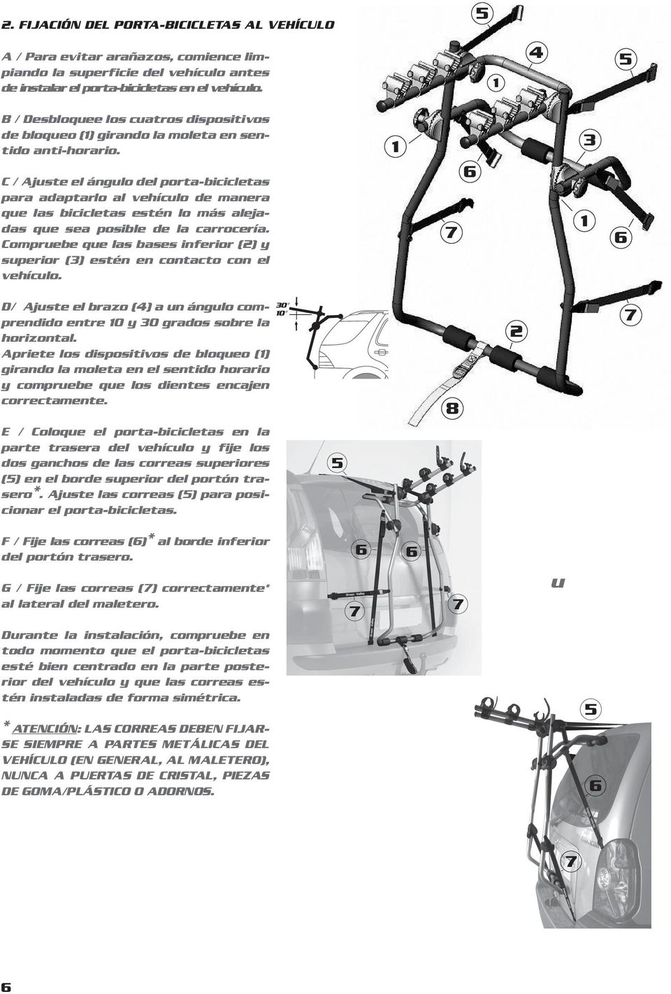 C / Ajuste el ángulo del porta-bicicletas para adaptarlo al vehículo de manera que las bicicletas estén lo más alejadas que sea posible de la carrocería.