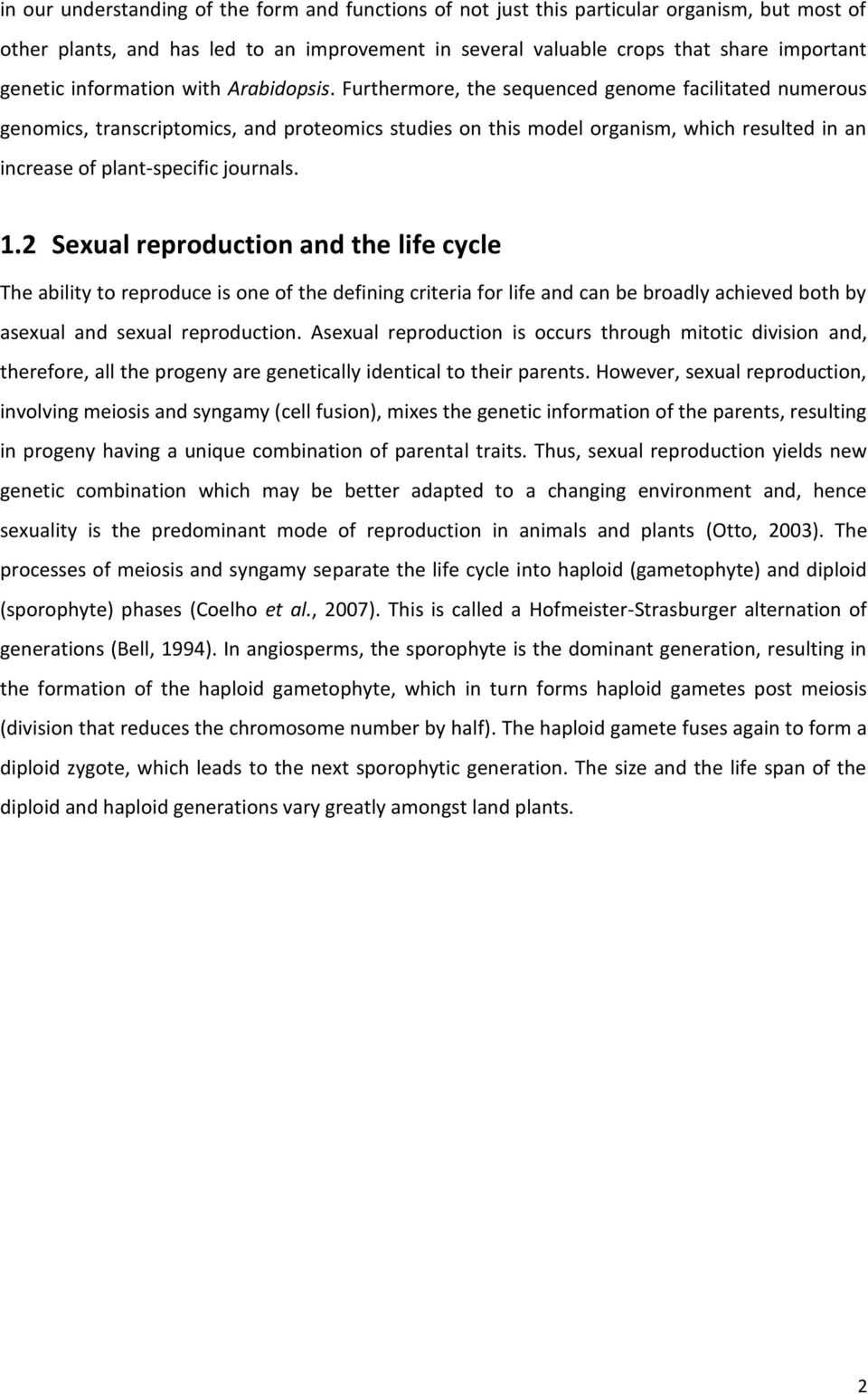 Furthermore, the sequenced genome facilitated numerous genomics, transcriptomics, and proteomics studies on this model organism, which resulted in an increase of plant-specific journals. 1.