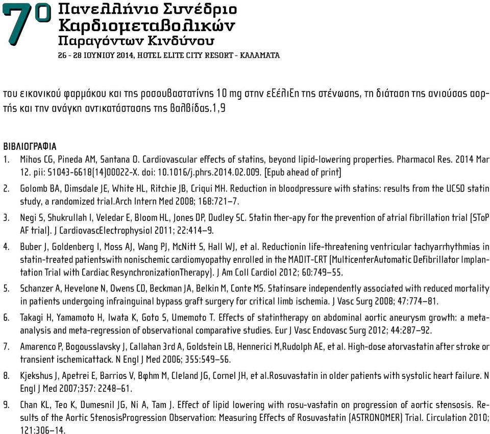 Pharmacol Res. 2014 Mar 12. pii: S1043-6618(14)00022-X. doi: 10.1016/j.phrs.2014.02.009. [Epub ahead of print] 2. Golomb BA, Dimsdale JE, White HL, Ritchie JB, Criqui MH.