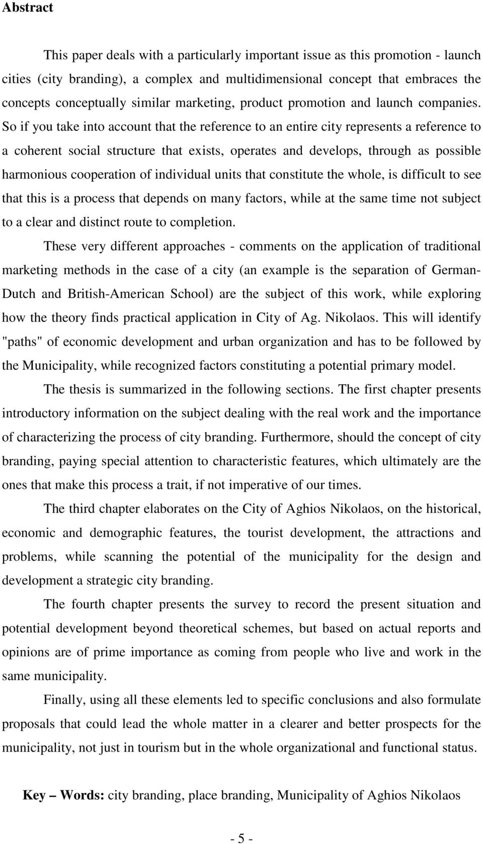 So if you take into account that the reference to an entire city represents a reference to a coherent social structure that exists, operates and develops, through as possible harmonious cooperation