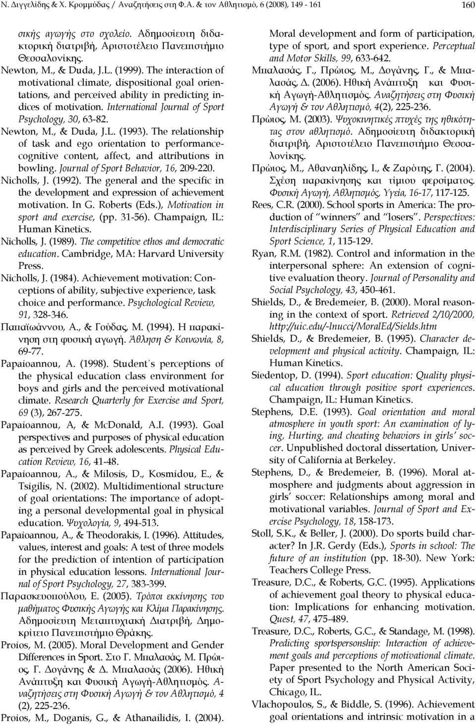 International Journal of Sport Psychology, 30, 63-82. Newton, M., & Duda, J.L. (1993).