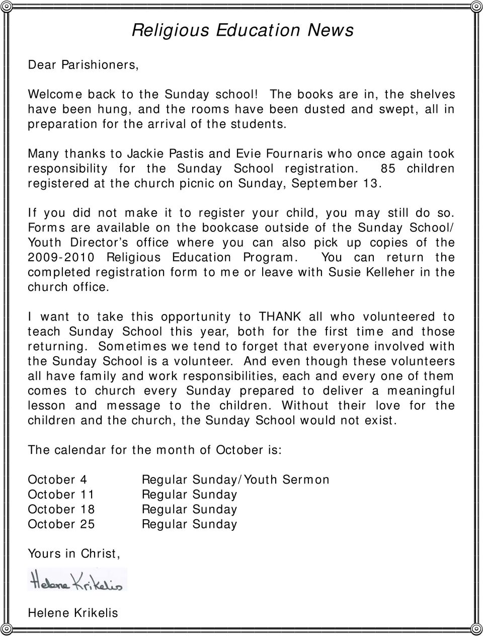 Many thanks to Jackie Pastis and Evie Fournaris who once again took responsibility for the Sunday School registration. 85 children registered at the church picnic on Sunday, September 13.