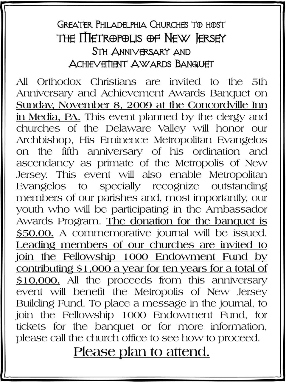 This event planned by the clergy and churches of the Delaware Valley will honor our Archbishop, His Eminence Metropolitan Evangelos on the fifth anniversary of his ordination and ascendancy as