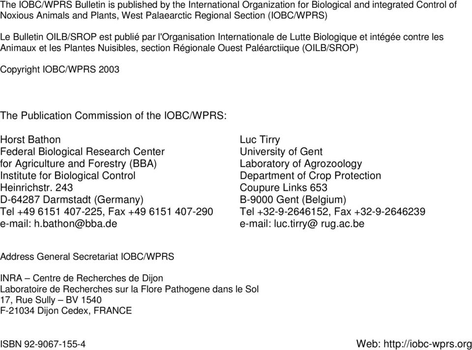 IOBC/WPRS 2003 The Publication Commission of the IOBC/WPRS: Horst Bathon Federal Biological Research Center for Agriculture and Forestry (BBA) Institute for Biological Control Heinrichstr.