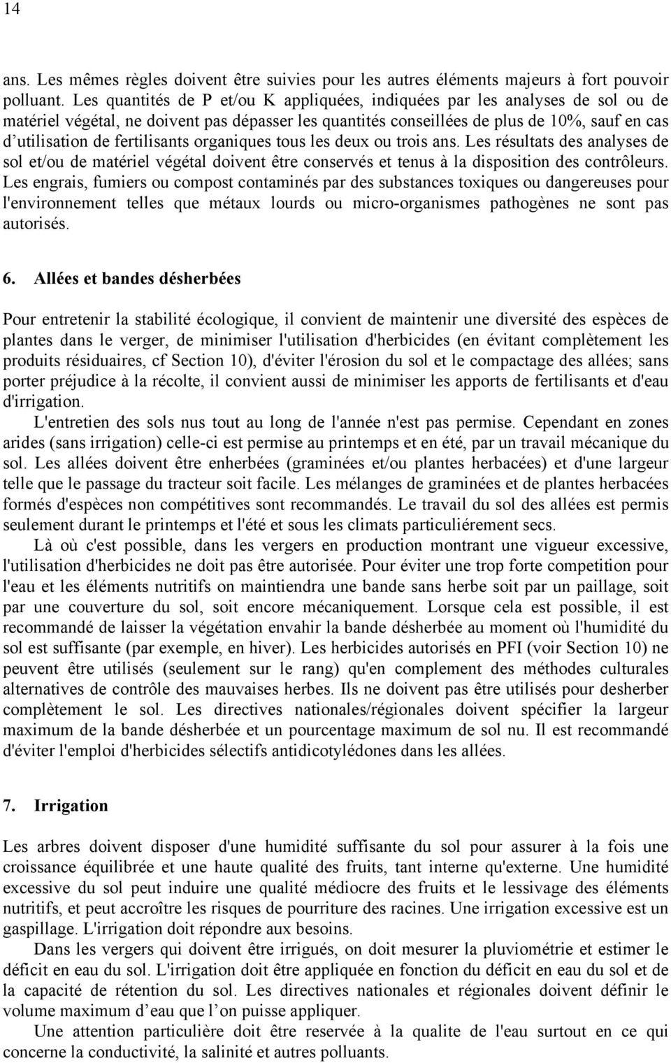 fertilisants organiques tous les deux ou trois ans. Les résultats des analyses de sol et/ou de matériel végétal doivent être conservés et tenus à la disposition des contrôleurs.