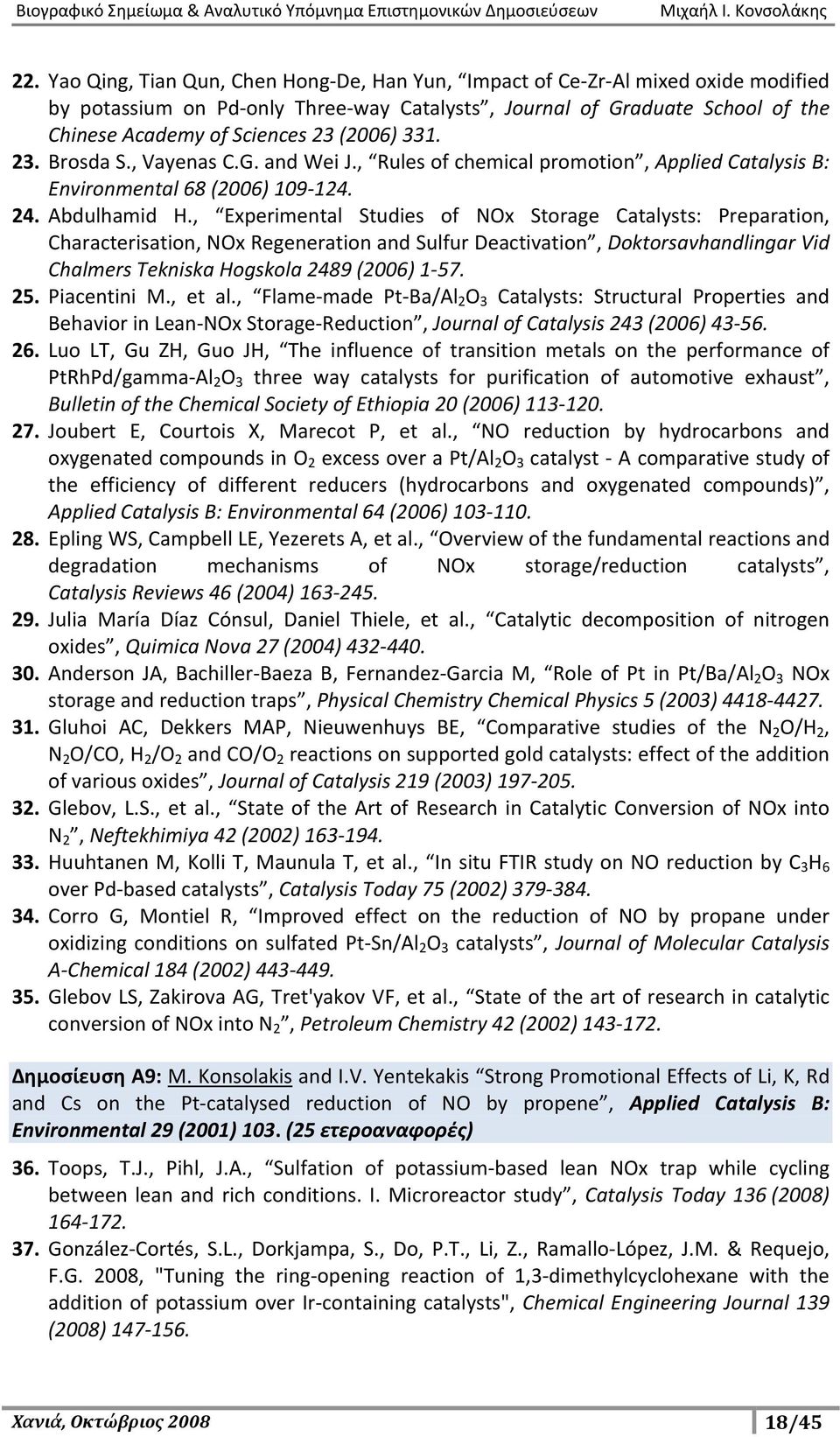 , Experimental Studies of NOx Storage Catalysts: Preparation, Characterisation, NOx Regeneration and Sulfur Deactivation, Doktorsavhandlingar Vid Chalmers Tekniska Hogskola 2489 (2006) 1-57. 25.