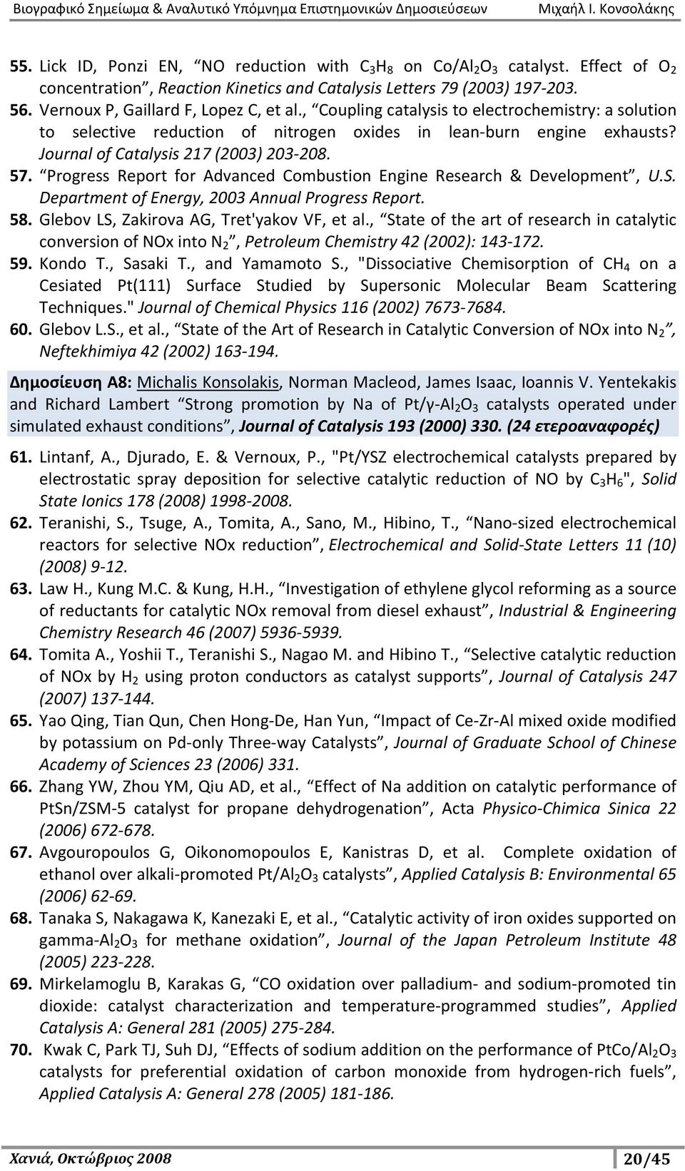 Journal of Catalysis 217 (2003) 203-208. 57. Progress Report for Advanced Combustion Engine Research & Development, U.S. Department of Energy, 2003 Annual Progress Report. 58.