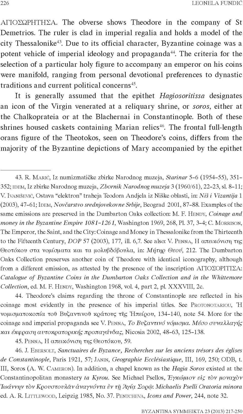 The criteria for the selection of a particular holy figure to accompany an emperor on his coins were manifold, ranging from personal devotional preferences to dynastic traditions and current