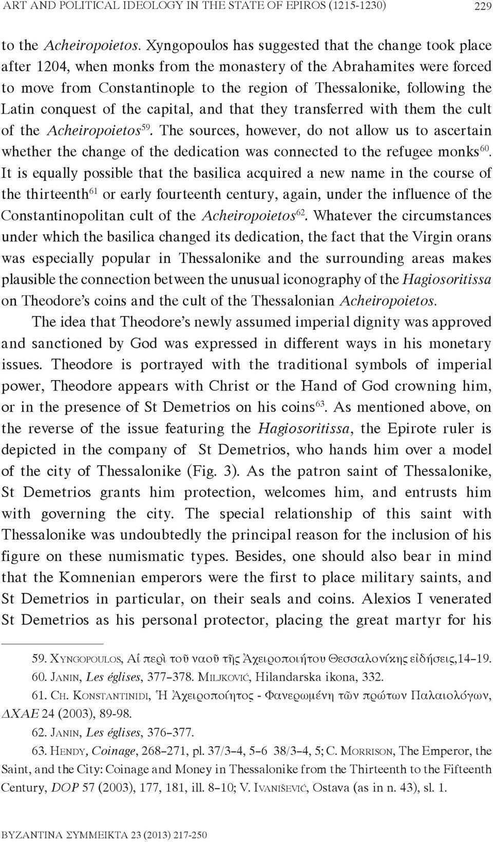 Latin conquest of the capital, and that they transferred with them the cult of the Acheiropoietos 59.