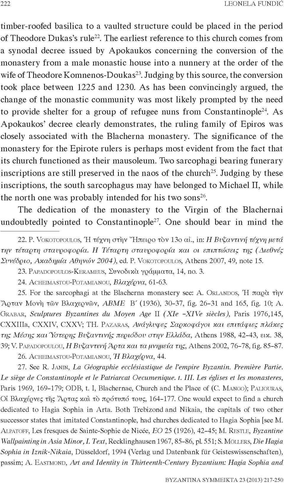 Theodore Komnenos-Doukas 23. Judging by this source, the conversion took place between 1225 and 1230.