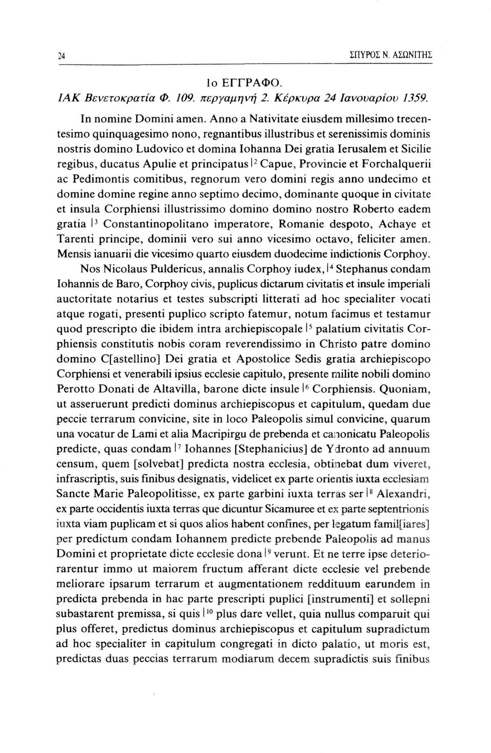 ducatus Apulie et principatus I 2 Capue, Provincie et Forchalquerii ac Pedimontis comitibus, regnorum vero domini regis anno undecimo et domine domine regine anno septimo decimo, dominante quoque in