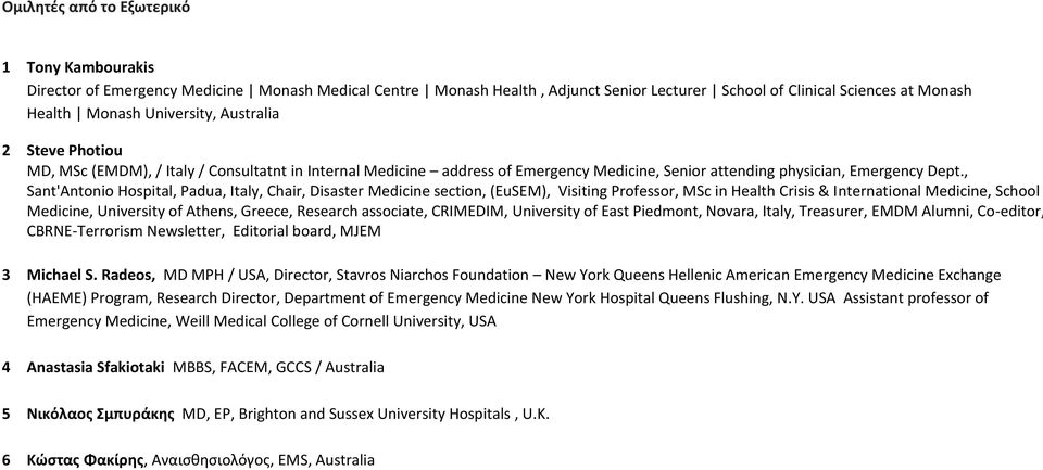 , Sant'Antonio Hospital, Padua, Italy, Chair, Disaster Medicine section, (EuSEM), Visiting Professor, MSc in Health Crisis & International Medicine, School Medicine, University of Athens, Greece,