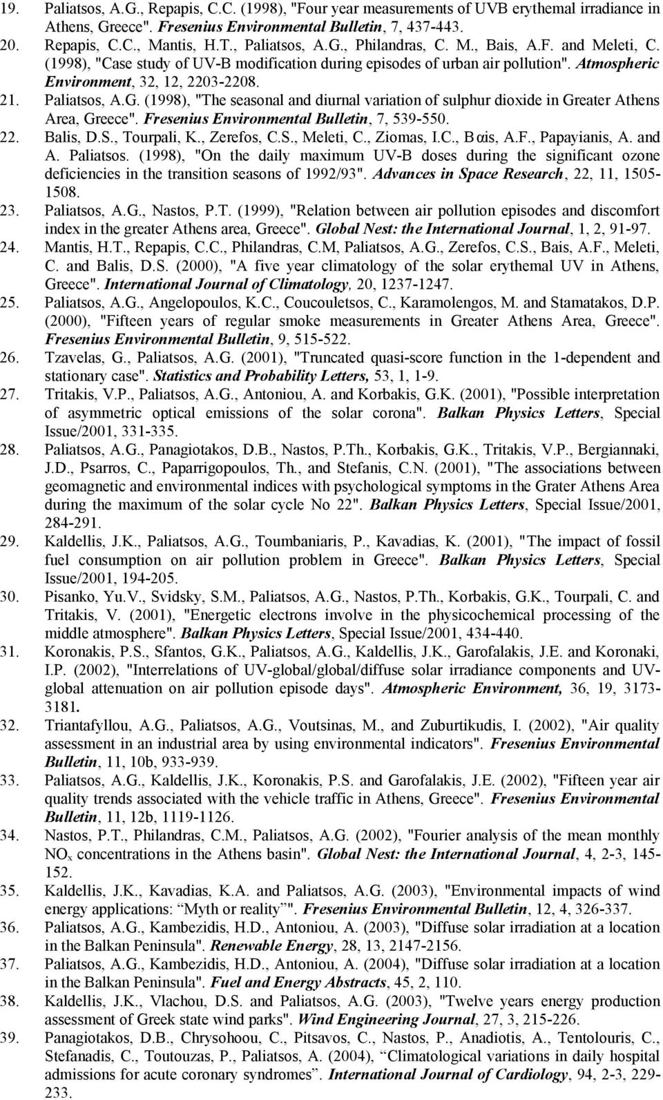 (1998), "Case study of UV-B modification during episodes of urban air pollution". Atmospheric Environment, 32, 12, 2203-2208. Paliatsos, A.G.