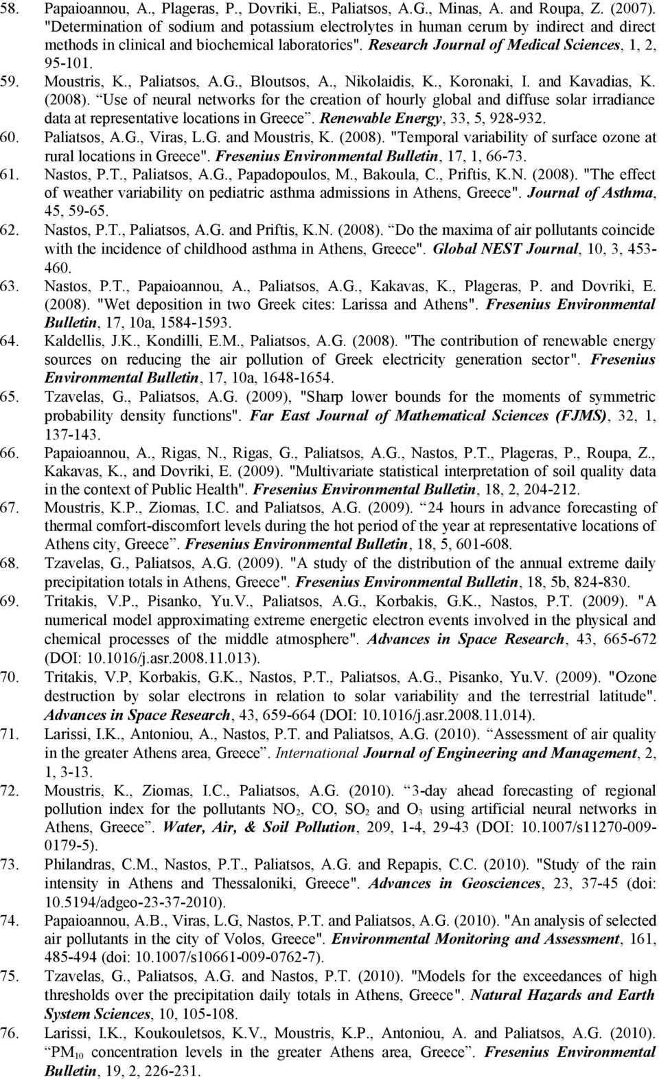 Moustris, K., Paliatsos, A.G., Bloutsos, A., Nikolaidis, K., Koronaki, I. and Kavadias, K. (2008).