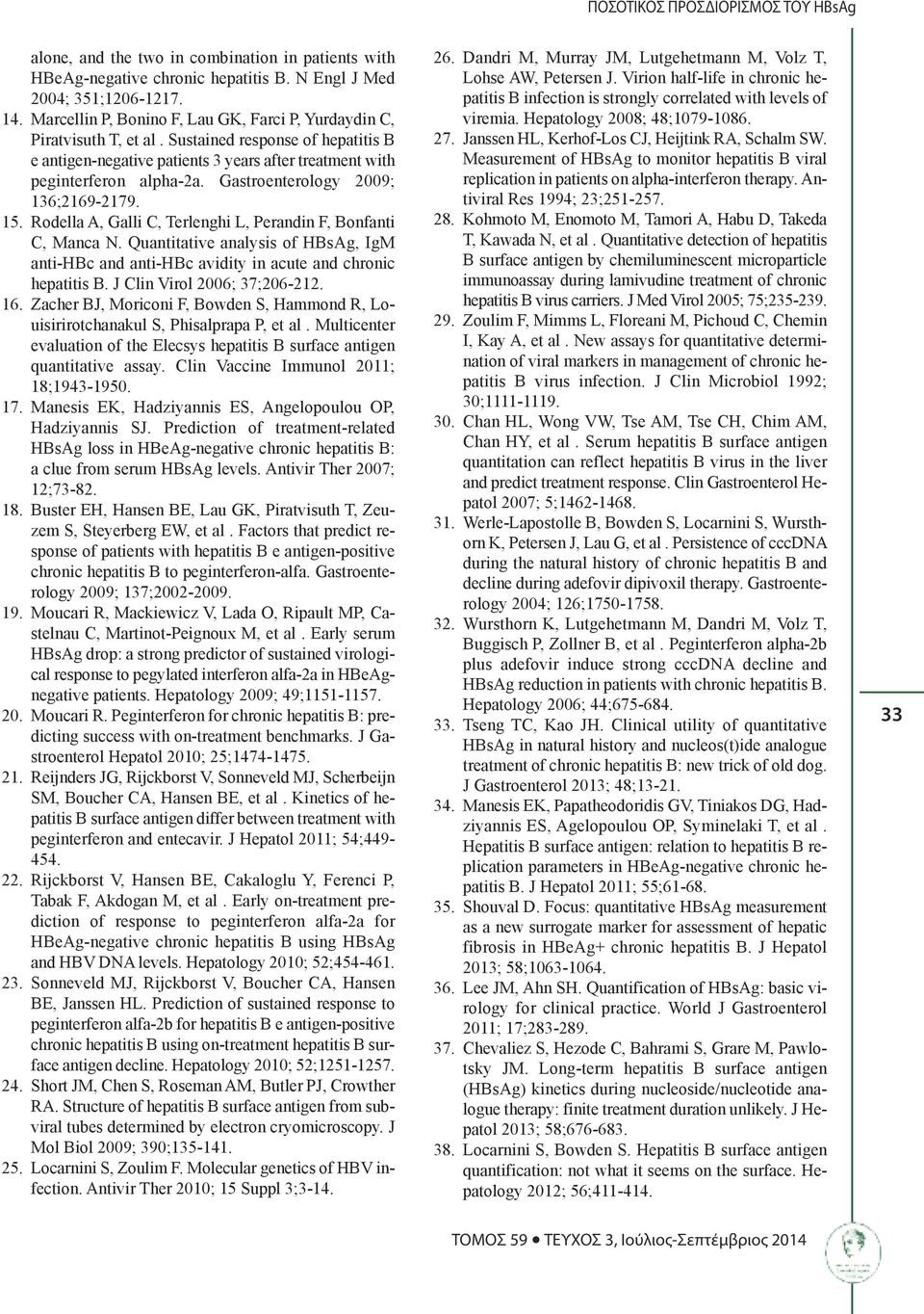 Gastroenterology 2009; 136;2169-2179. 15. Rodella A, Galli C, Terlenghi L, Perandin F, Bonfanti C, Manca N.