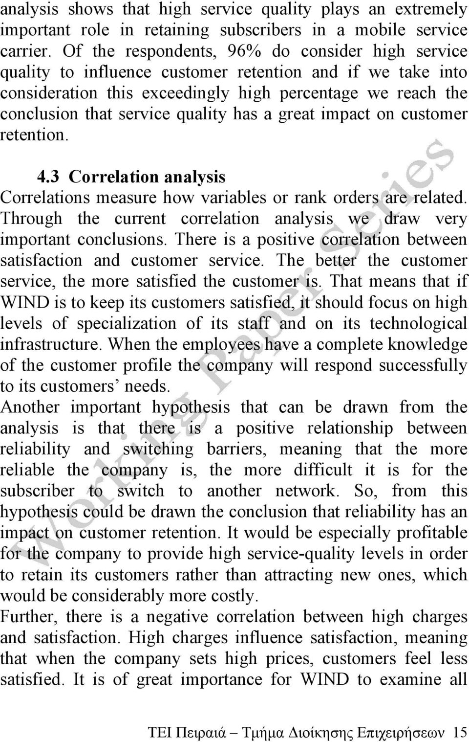 quality has a great impact on customer retention. 4.3 Correlation analysis Correlations measure how variables or rank orders are related.