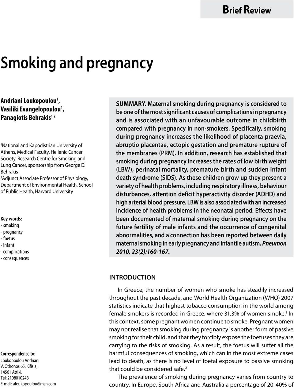 Behrakis 2 Adjunct Associate Professor of Physiology, Department of Environmental Health, School of Public Health, Harvard University Key words: - smoking - pregnancy - foetus - infant -