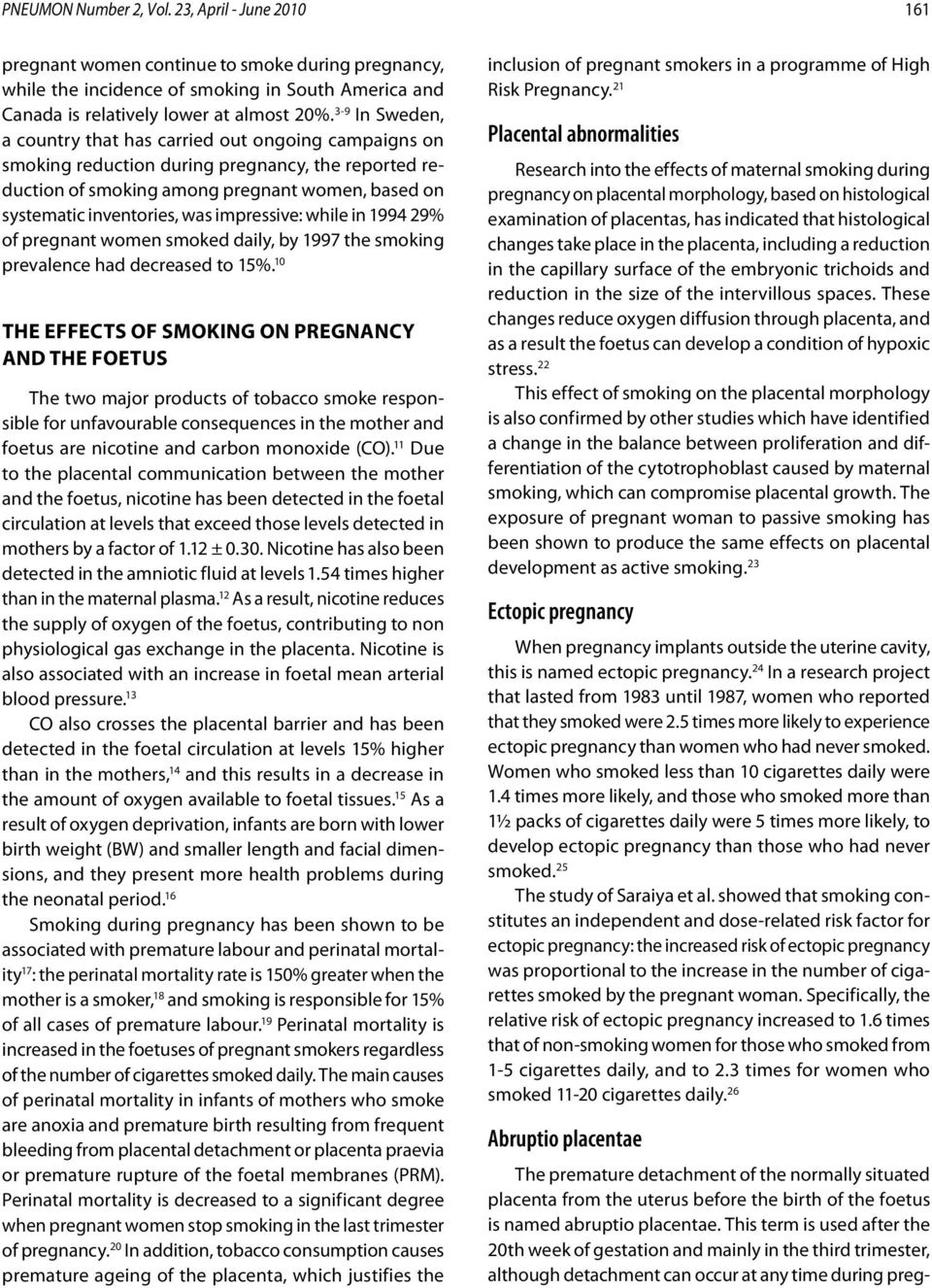 impressive: while in 1994 29% of pregnant women smoked daily, by 1997 the smoking prevalence had decreased to 15%.