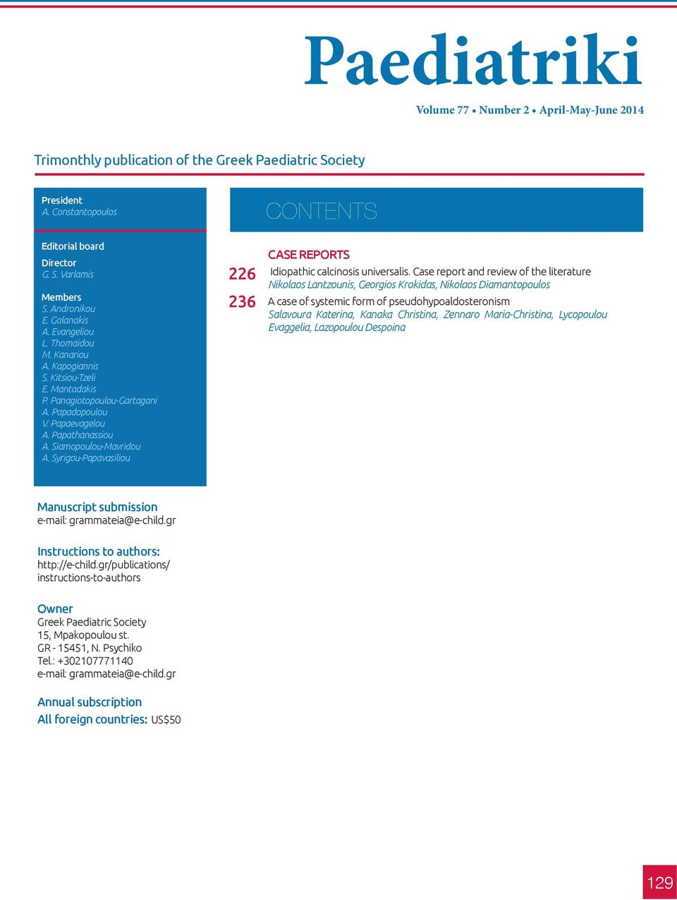 Siamopoulou-Mavridou A. Syrigou-Papavasiliou 226 236 CASE REPORTS Idiopathic calcinosis universalis.