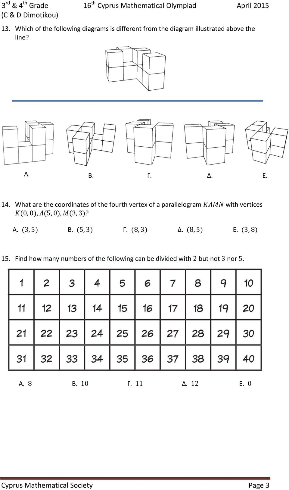 What are the coordinates of the fourth vertex of a parallelogram ΚΚΚΚ with vertices Κ(0, 0), Λ(5, 0), Μ(3, 3)? Α. (3, 5) Β.