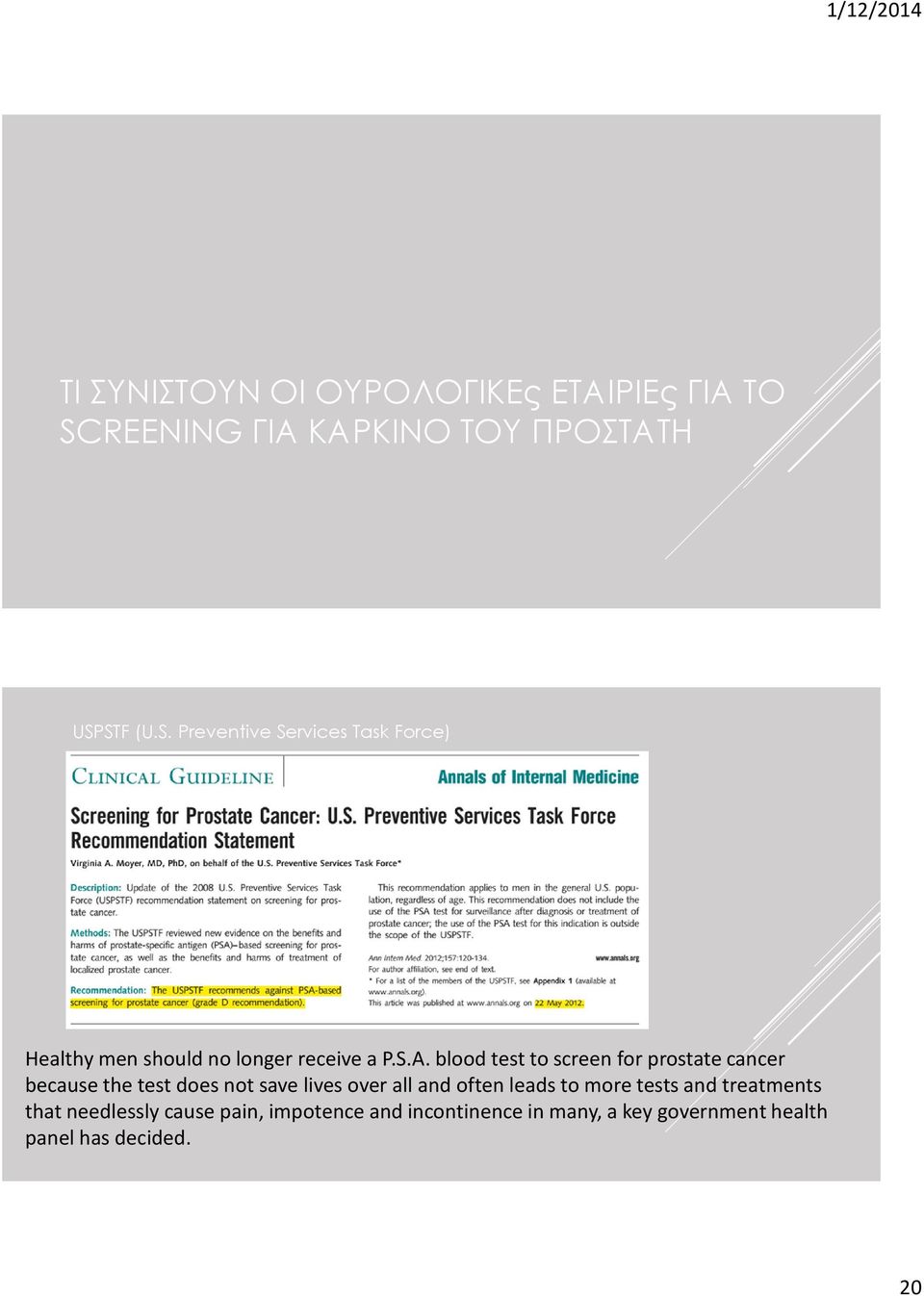 STF (U.S. Preventive Services Task Force) Healthy men should no longer receive a P.S.A.