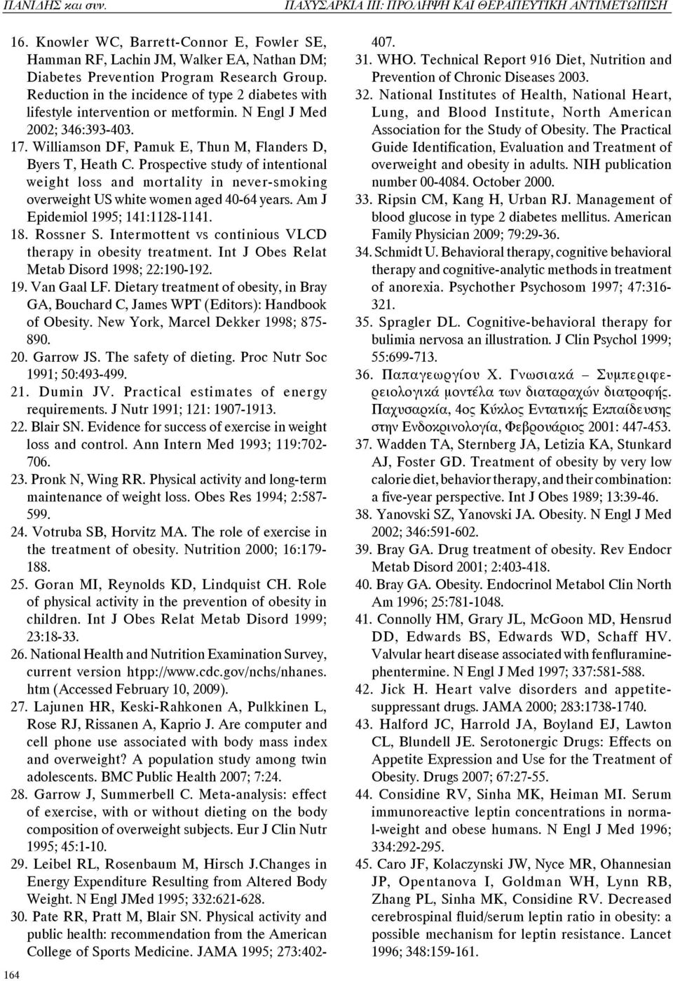 Reduction in the incidence of type 2 diabetes with lifestyle intervention or metformin. N Engl J Med 2002; 346:393-403. 17. Williamson DF, Pamuk E, Thun M, Flanders D, Byers T, Heath C.