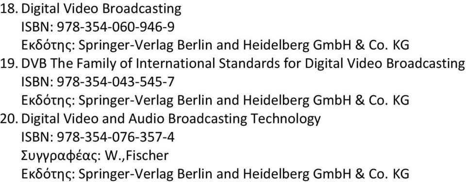 Broadcasting ISBN: 978-354-043-545-7 20.