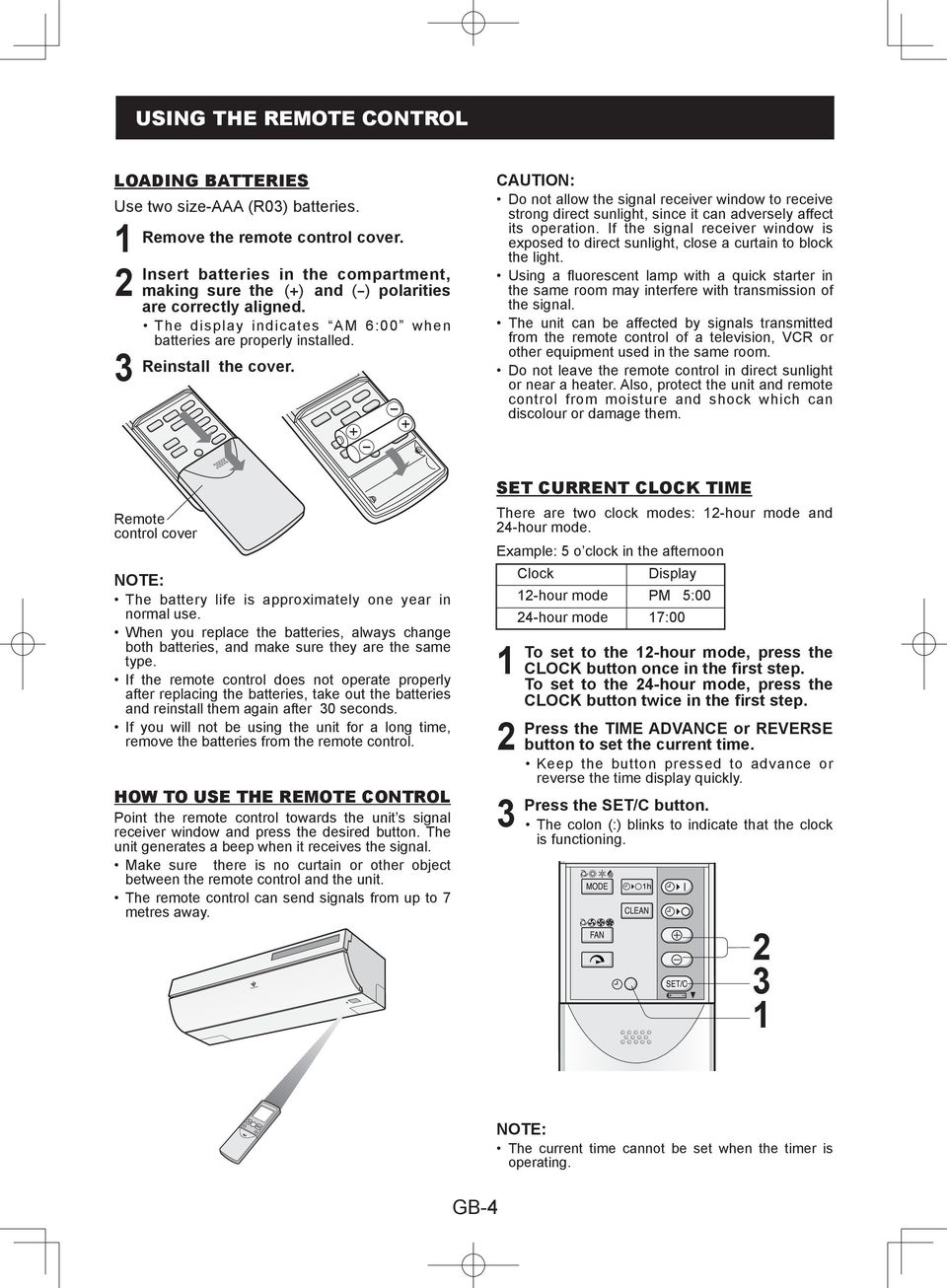 CAUTION: Do not allow the signal receiver window to receive strong direct sunlight, since it can adversely affect its operation.