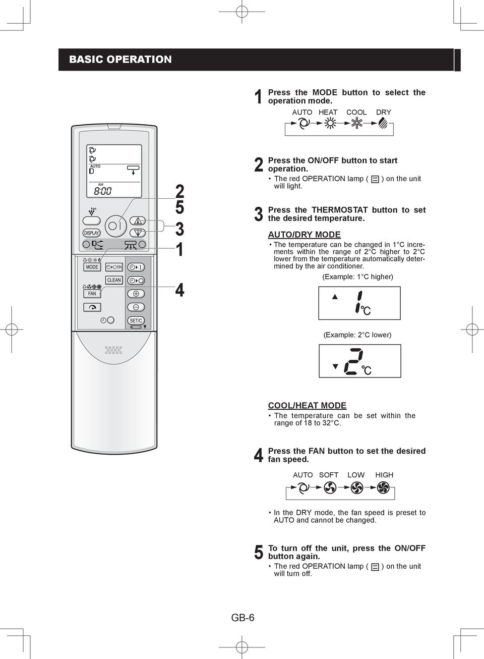 AUTO/DRY MODE The temperature can be changed in C increments within the range of C higher to C lower from the temperature automatically determined by the air conditioner.