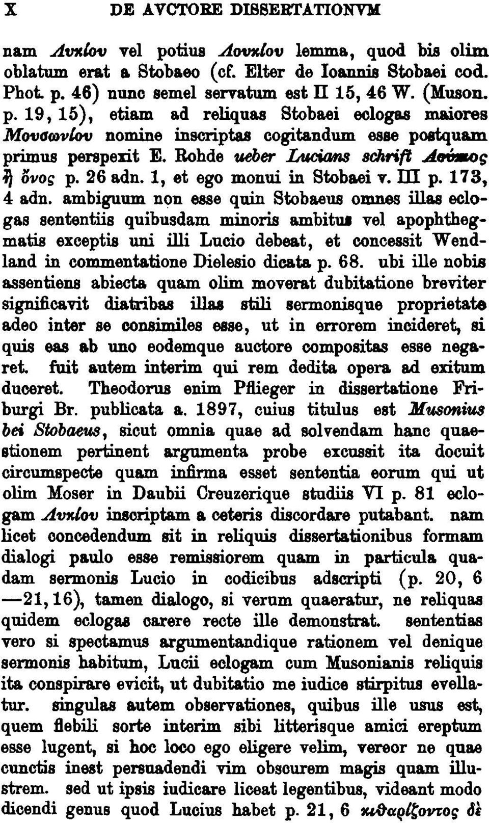 1, et ego monui in Stobaei v. ill p. 173, 4 a.dn. ambiguum non esse quin Stobaeus om.nes illas ecloga.s sententiis quibusdam minoris ambituj vel apophthegma.