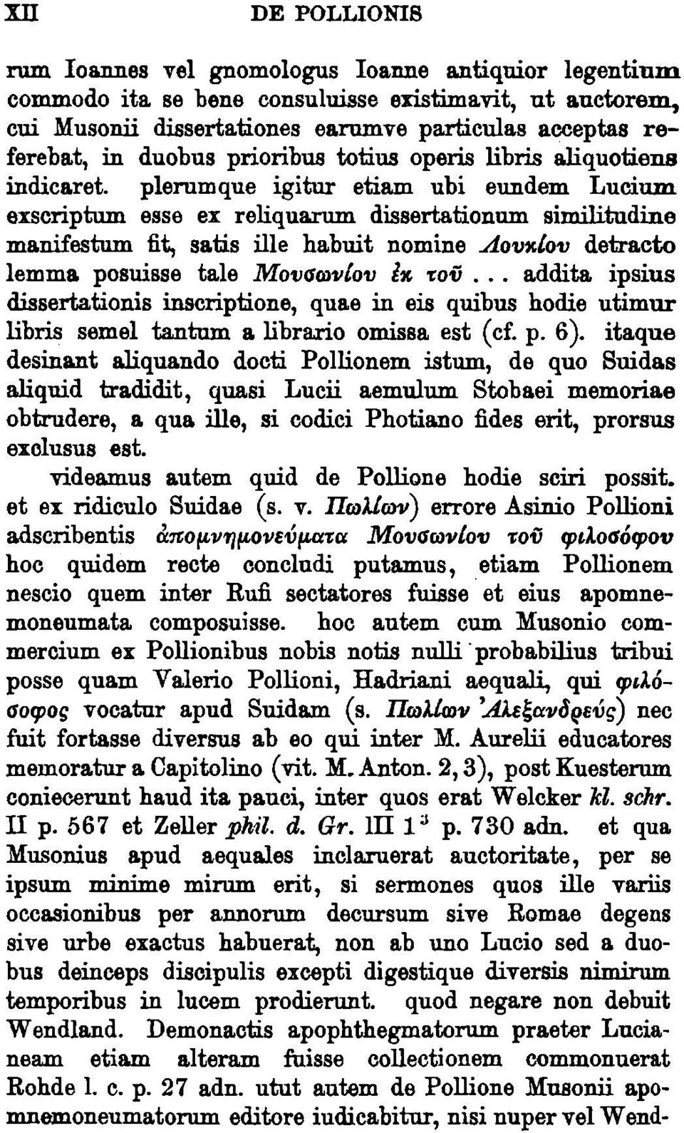 plerumque igitur etiam ubi eundem Lucium. exscriptum esse ex reliqua.rum dissertationum similitudine manifestum fit, satis ille habuit nomine Aovxlov detracto lemma posuisse tale Movamvlov lx -roií.