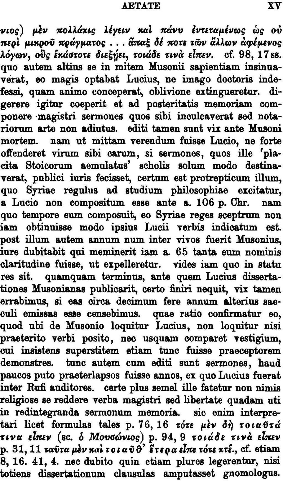 digerere igitur coeperit et a.d posteritatis memoria.m componere magistri sermones quos sibi inculcaverat sed notariorum arte non a.diutus. editi tamen sunt vix ante Musoni mortero. na.