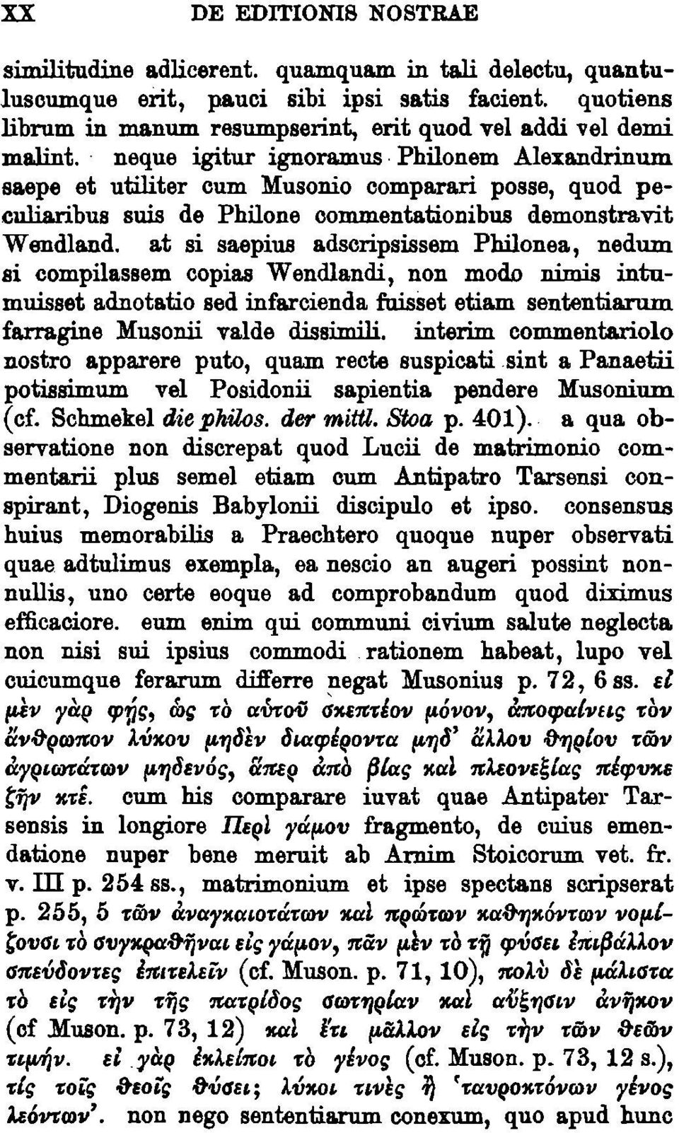 naque igitur ignoramus Philonem Alexandrinum saepe et utiliter cum Musonio comparari posse, quod peculiaribus suis de Philone oommentati.onibus demonstra.vit W endland.