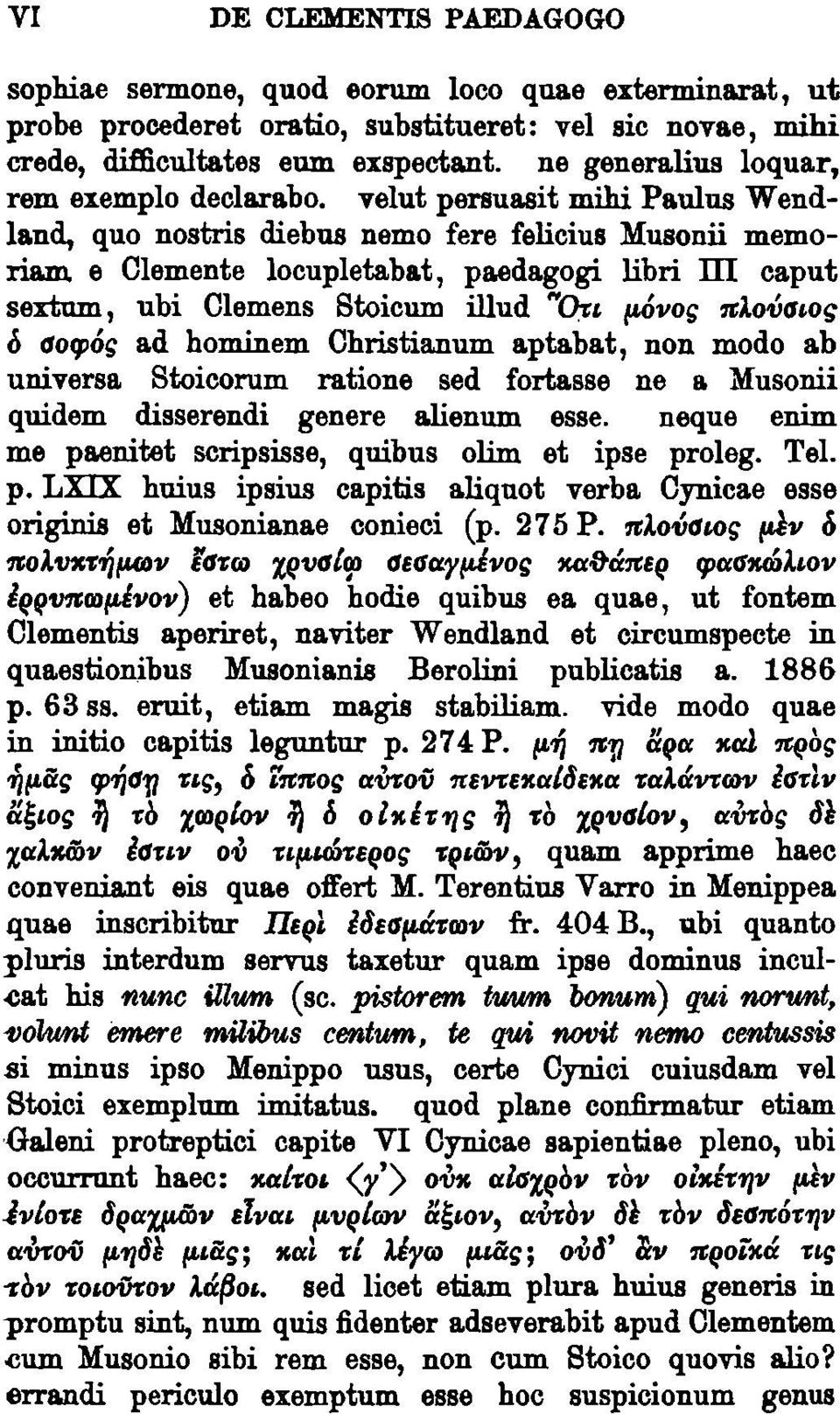 e Clemente locupletabat, paedagogi libri III caput sex:tum, ubi Clemens Stoicum illud "On I'Óvos n1o1ítnos ó t1otpós ad hominem Christianum aptabat, non modo ah universo.