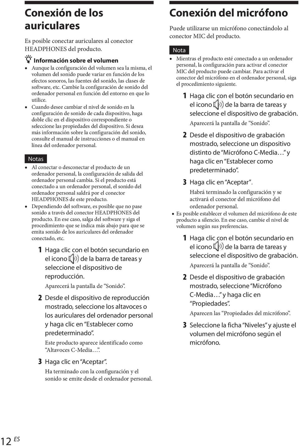 etc. Cambie la configuración de sonido del ordenador personal en función del entorno en que lo utilice.