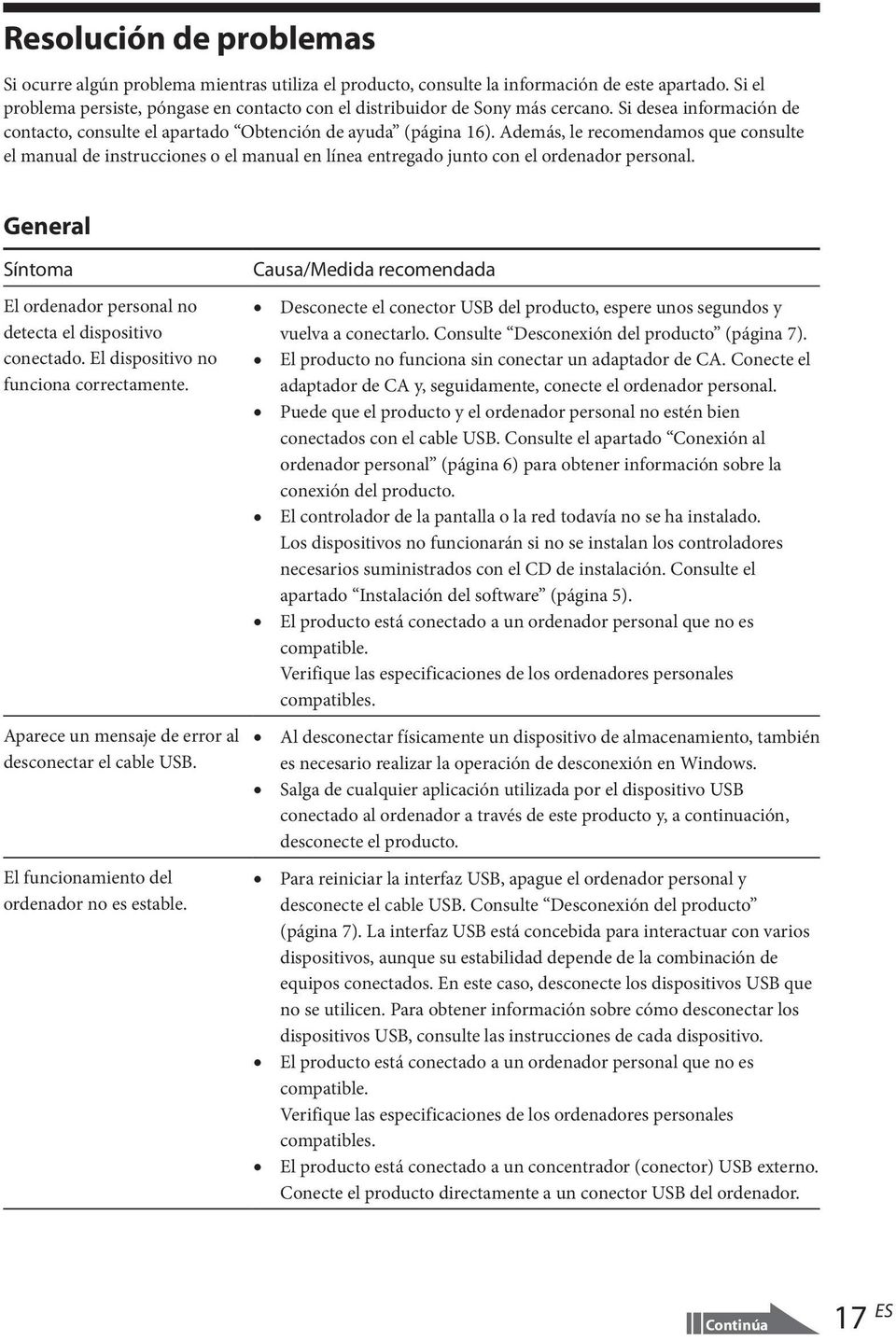 Además, le recomendamos que consulte el manual de instrucciones o el manual en línea entregado junto con el ordenador personal.